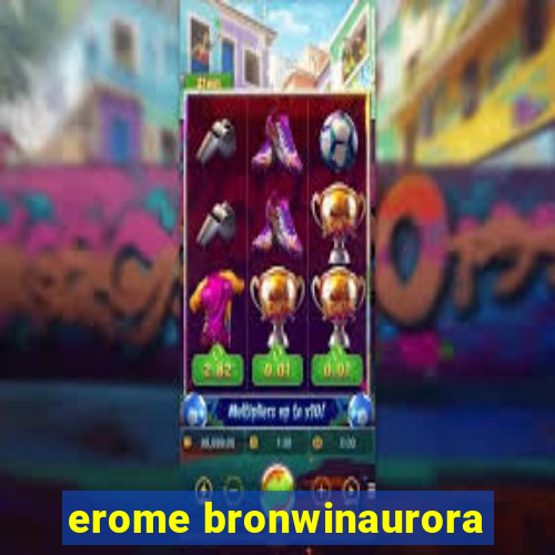 erome bronwinaurora